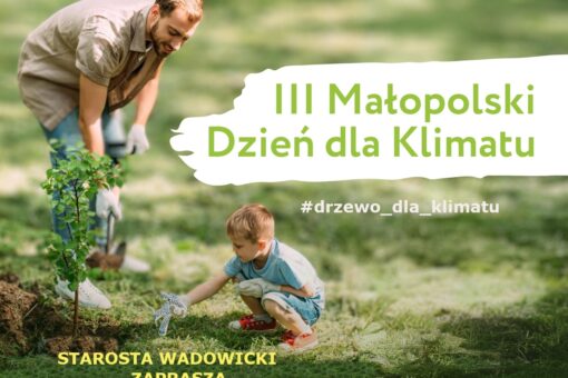 III Małopolski Dzień dla Klimatu – Starosta Wadowicki zaprasza